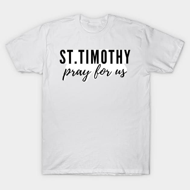 St. Timothy pray for us T-Shirt by delborg